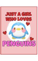 I'm Just a Girl Who Loves Penguins Notebook: Large Blank Book For Writing, Journaling, Doodling or Sketching: 100 Pages, 8.5" x 11". Cute Cover For Girls - Perfect Inexpensive Christmas Gift