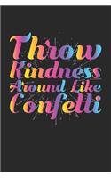 Throw Kindness Around Like Confetti: Sketchbook For Drawing Adults Teacher 6x9 Inches With 120 Blank Pages