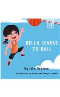 Bella Learns To Ball
