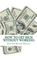 How To Get Rich Without Working
