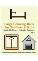Large Coloring Book for Toddlers and Kids - Simple Big Pictures Perfect for Beginners - House Gadget, Real Estate & Construction Related Images Vol 17