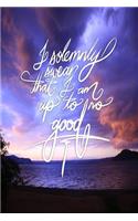 I solemnly swear that I am up to no good: 6x9 Inch Lined a Journal for Troublemakers, Rebels, Renegades, Hooligans, and people who are up to no good!! - Purple, Sunset, Nature, Calligraphy A