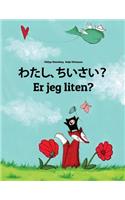 Watashi, chiisai? Er jeg liten?: Japanese [Hirigana and Romaji]-Norwegian (Norsk Bokmål): Children's Picture Book (Bilingual Edition)