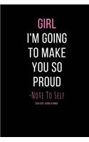 Girl I'm Going to Make You So Proud - Note to Self 2018 - 2019 School Planner