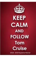 Keep Calm and Follow Tom Cruise 2018-2019 Supreme Planner