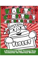 Violet's Christmas Coloring Book: A Personalized Name Coloring Book Celebrating the Christmas Holiday