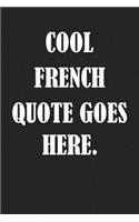 Cool French Quote Goes Here: A 6x9 Inch Matte Softcover Journal Notebook with 120 Blank Lined Pages and a Funny Cover Slogan