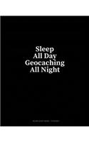 Sleep All Day Geocaching All Night: Blank Sheet Music - 10 Staves