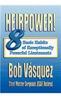 Heirpower!: Eight Basic Habits of Exceptionally Powerful Lieutenants