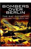Bombers Over Berlin: The RAF Offensive November 1943 - March 1944