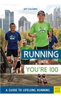 Running until You’re 100: A Guide to Lifelong Running (5th edition): A Guide to Lifelong Running (Fifth Edition, Fifth)