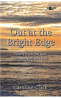 Out at the Bright Edge - Poetry from the Land Between Dyfi and Teifi