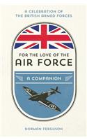 For the Love of the Air Force: A Celebration of the British Armed Forces