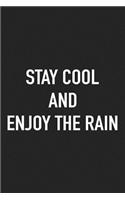 Stay Cool and Enjoy the Rain: A 6x9 Inch Matte Softcover Journal Notebook with 120 Blank Lined Pages and an Uplifting Positive Cover Slogan