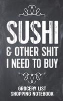 Sushi and Other Shit I Need to Buy Grocery List Shopping Notebook: Funny Sushi Gift Lined Notebook