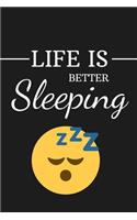 Life Is Better Sleeping