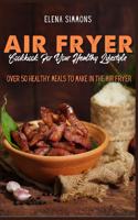 Air Fryer Cookbook for Your Healthy Lifestyle