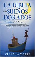 La Biblia de los Sueños Dorados [4 EN 1]: Todo lo que necesita para que usted y sus hijos se sumerjan en el mundo de los sueños [The Bible of Golden Drem, Spanish Edition]