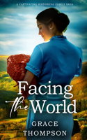 FACING THE WORLD a captivating historical family saga