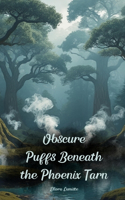 Obscure Puffs Beneath the Phoenix Tarn