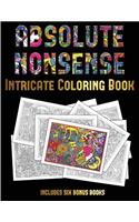 Intricate Coloring Book (Absolute Nonsense): This book has 36 coloring sheets that can be used to color in, frame, and/or meditate over: This book can be photocopied, printed and downloaded as (30 Intricate Coloring Book)