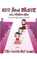 Arts and Crafts Projects for Kids (Cut and Paste Doll Fashion Show): Dress your own cut and paste dolls. This book is designed to improve hand-eye coordination, develop fine and gross motor control, develop visuo-spat(58 Arts and Crafts Projects for Kids)