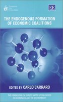 The Endogenous Formation of Economic Coalitions (The Fondazione Eni Enrico Mattei series on Economics, the Environment and Sustainable Development)