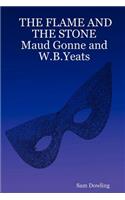 Flame and the Stone Maud Gonne and W.B.Yeats
