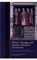 Women, Marriage, and Family in Medieval Christendom: Essays in Memory of Michael M. Sheehan, C.S.B.