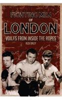Fighting Men of London: Voices from Inside the Ropes