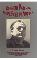 Kenneth Patchen: Rebel Poet in America(Working Lives)