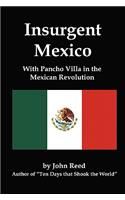 Insurgent Mexico; With Pancho Villa in the Mexican Revolution