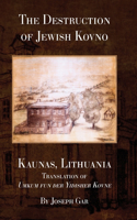 Destruction of Jewish Kovno (Kaunas, Lithuania)
