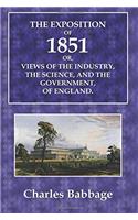 The Exposition of 1851: Or, Views of the Industry, the Sceince, and the Government, of England