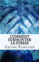 Comment surmonter le stress
