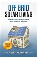 Off Grid Solar Living: Total Solar Conversion for Your Home on a Budget - Outdoor Cooking with Solar