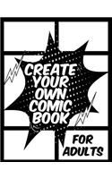 Create Your Own Comic Book For Adults: Blank Comic Book Journal Notebook