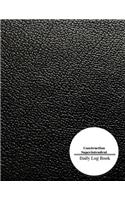 Construction Superintendent Daily Log Book: Construction Log Book