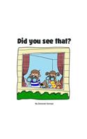 Did you see that?