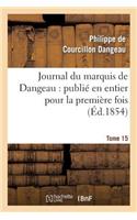 Journal Du Marquis de Dangeau: Publié En Entier Pour La Première Fois. Tome 15