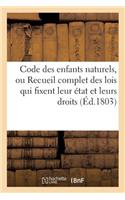 Code Des Enfants Naturels, Ou Recueil Complet Des Lois Qui Fixent Leur État Et Leurs Droits: (Sciences Sociales)