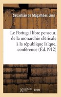 Le Portugal Libre Penseur, de la Monarchie Cléricale À La République Laïque, Conférence