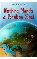 Nothing Mends A Broken Soul