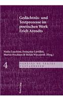 Gedaechtnis- Und Textprozesse Im Poetischen Werk Erich Arendts