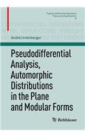 Pseudodifferential Analysis, Automorphic Distributions in the Plane and Modular Forms