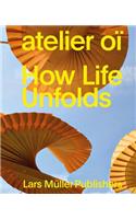Atelier Oï How Life Unfolds