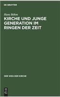 Kirche Und Junge Generation Im Ringen Der Zeit