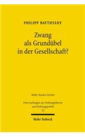 Zwang als Grundübel in der Gesellschaft?: Der Begriff des Zwangs bei Friedrich August von Hayek(52 Untersuchungen zur Ordnungstheorie und Ordnungspolitik)