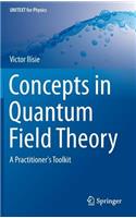 Concepts in Quantum Field Theory: A Practitioner's Toolkit