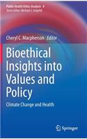 Bioethical Insights Into Values and Policy